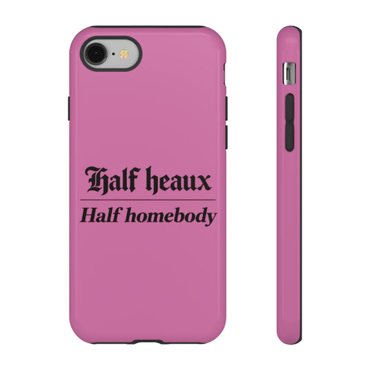 Phone Case — "Half Heaux, Half Homebody" Pink Tough Case